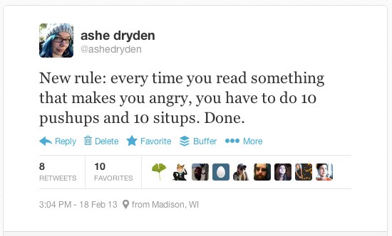 (Twitter) New rule: every time you read something that makes you angry, you have to do 10 pushups and 10 situps. Done.